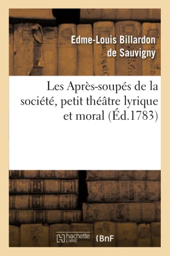 Stock image for Les Aprs-Soups de la Socit, Petit Thtre Lyrique Et Moral (Arts) (French Edition) for sale by Lucky's Textbooks