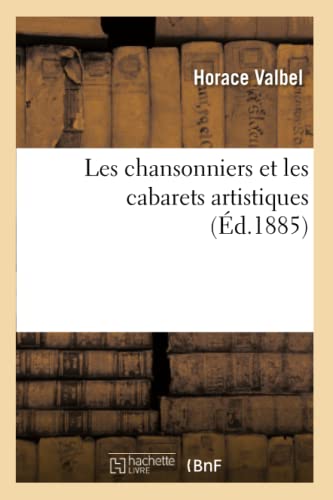 Imagen de archivo de Les Chansonniers Et Les Cabarets Artistiques (Arts) (French Edition) a la venta por Lucky's Textbooks