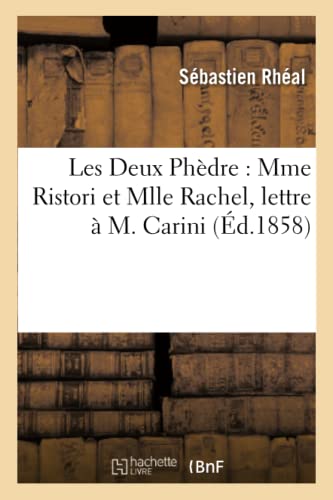 Beispielbild fr Les Deux Phdre: Mme Ristori Et Mlle Rachel, Lettre  M. Carini, Directeur Du: Courrier Franco-Italien Sur Quelques Hrsies Thtrales, Par l'Auteur Du Monde Dantesque. (Arts) (French Edition) zum Verkauf von Lucky's Textbooks