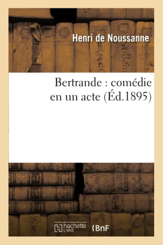 Imagen de archivo de Bertrande: Comdie En Un Acte (Arts) (French Edition) a la venta por Lucky's Textbooks