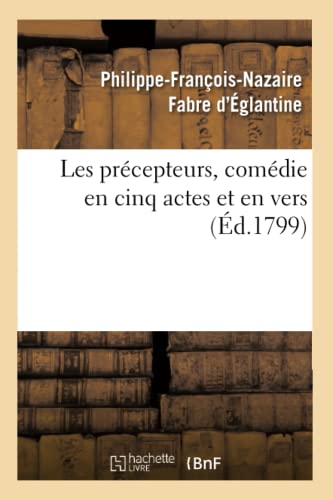 Stock image for Les Prcepteurs, Comdie En Cinq Actes Et En Vers (Arts) (French Edition) for sale by Lucky's Textbooks