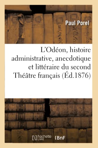 Stock image for L'Odon, Histoire Administrative, Anecdotique Et Littraire Du Second Thtre Franais (Arts) (French Edition) for sale by Lucky's Textbooks