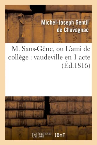 Stock image for M. Sans-Gne, Ou l'Ami de Collge: Vaudeville En 1 Acte (Arts) (French Edition) for sale by Lucky's Textbooks