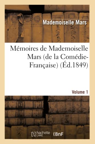 Imagen de archivo de Mmoires de Mademoiselle Mars (de la Comdie-Franaise) Volume 1 (Arts) (French Edition) a la venta por Lucky's Textbooks