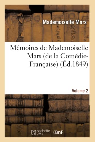 Imagen de archivo de Mmoires de Mademoiselle Mars (de la Comdie-Franaise) Volume 2 (Arts) (French Edition) a la venta por Lucky's Textbooks