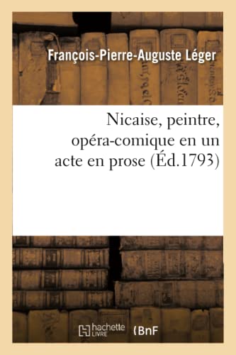 Imagen de archivo de Nicaise, peintre, opracomique en un acte en prose Arts a la venta por PBShop.store US