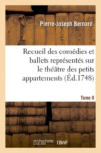 Beispielbild fr Recueil Des Comdies Et Ballets Reprsents Sur Le Thtre Des Petits Appartemens. T. II.: Pendant l'Hiver de 1747  1748, Les Surprises de l'Amour, . En Deux Actes. (Arts) (French Edition) zum Verkauf von Lucky's Textbooks