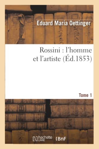 9782012745100: Rossini : l'homme et l'artiste. Tome 1 (Arts)