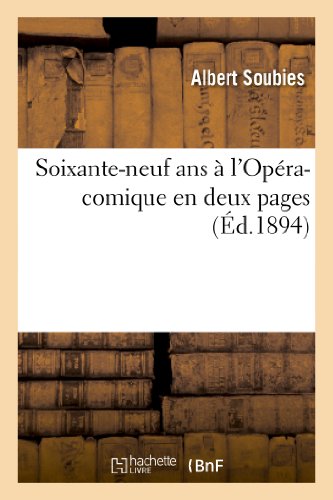 Imagen de archivo de Soixante-Neuf ANS  l'Opra-Comique En Deux Pages: de la Premire de la Dame Blanche:  La Millime de Mignon, 1825-1894 (Arts) (French Edition) a la venta por Lucky's Textbooks