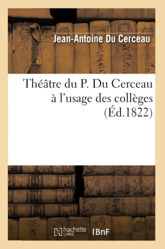 Beispielbild fr Thtre Du P. Du Cerceau  l'Usage Des Collges (Arts) (French Edition) zum Verkauf von Lucky's Textbooks