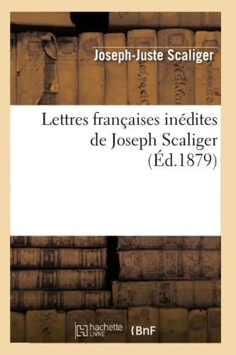 9782012746831: Lettres franaises indites de Joseph Scaliger (d.1879) (Litterature)