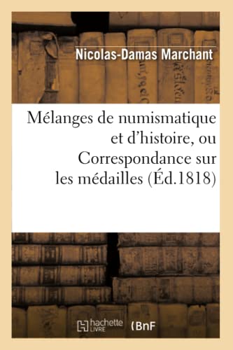 Imagen de archivo de Mlanges de numismatique et d'histoire, ou Correspondance sur les mdailles d1818 a la venta por PBShop.store US