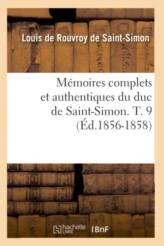 Stock image for Mmoires complets et authentiques du duc de SaintSimon T 9 d18561858 Histoire for sale by PBShop.store US