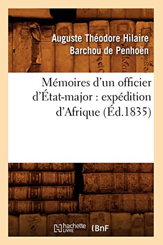 Stock image for Mmoires d'Un Officier d'tat-Major: Expdition d'Afrique (d.1835) (Histoire) (French Edition) for sale by Lucky's Textbooks
