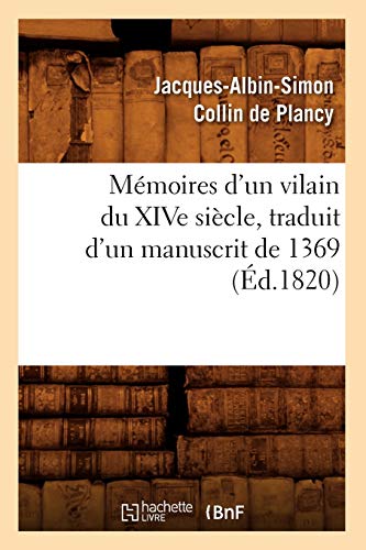 Beispielbild fr Mmoires d'un vilain du XIVe sicle, traduit d'un manuscrit de 1369, d1820 Litterature zum Verkauf von PBShop.store US