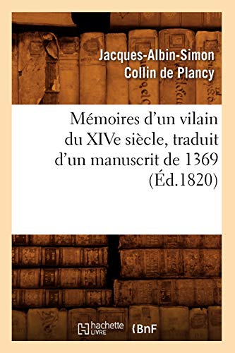 Stock image for Mmoires d'un vilain du XIVe sicle, traduit d'un manuscrit de 1369, d1820 Litterature for sale by PBShop.store US