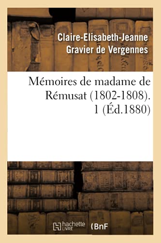 Imagen de archivo de Mmoires de Madame de Rmusat (1802-1808). 1 (d.1880) (Histoire) (French Edition) a la venta por Lucky's Textbooks