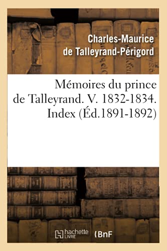 Imagen de archivo de Mmoires du prince de Talleyrand V 18321834 Index d18911892 Histoire a la venta por PBShop.store US