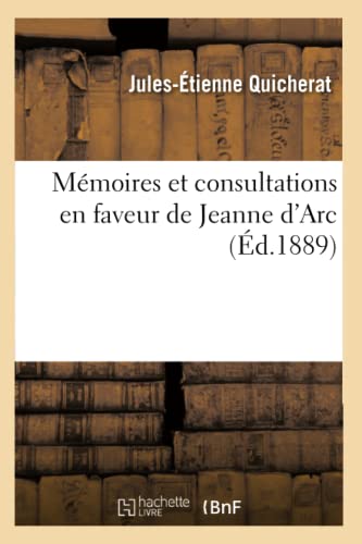 Stock image for Memoires et consultations en faveur de Jeanne d'Arc (Ed.1889) for sale by Chiron Media