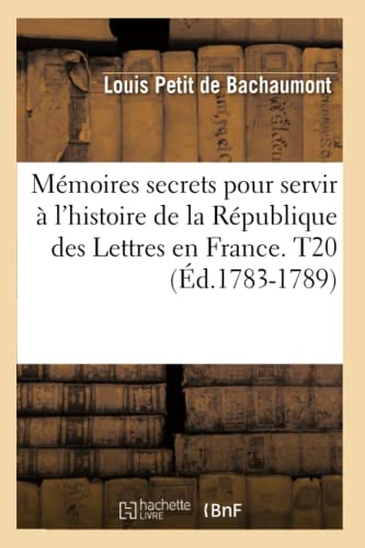 Stock image for Mmoires secrets pour servir l'histoire de la Rpublique des Lettres en France T20 d17831789 Litterature for sale by PBShop.store US