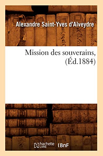Beispielbild fr Mission Des Souverains, (d.1884) (Histoire) (French Edition) zum Verkauf von Lucky's Textbooks
