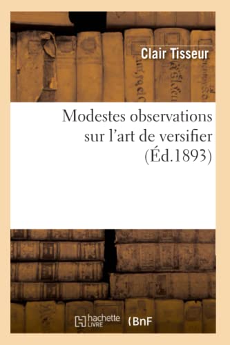 Imagen de archivo de Modestes Observations Sur l'Art de Versifier (d.1893) (Litterature) (French Edition) a la venta por Lucky's Textbooks