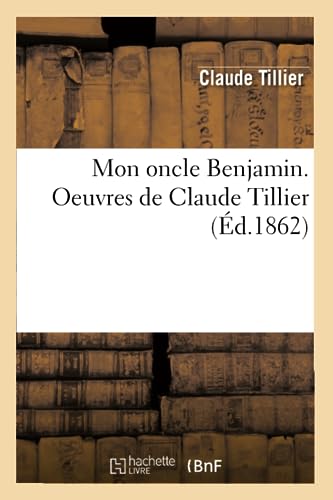 9782012752467: Mon oncle Benjamin. Oeuvres de Claude Tillier (d.1862)