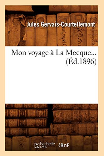 Stock image for Mon Voyage  La Mecque (d.1896) (Histoire) (French Edition) for sale by Lucky's Textbooks
