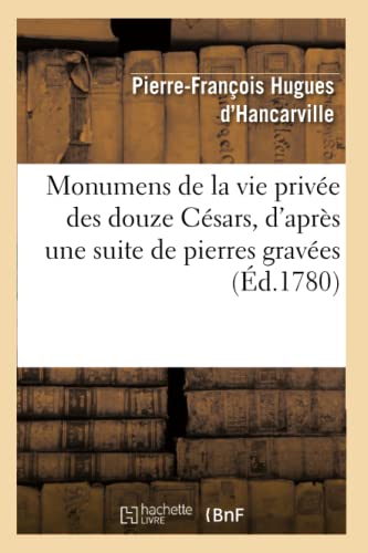 Imagen de archivo de Monumens de la vie prive des douze Csars , d'aprs une suite de pierres graves d1780 Histoire a la venta por PBShop.store US