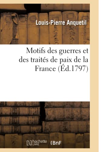 Imagen de archivo de Motifs des guerres et des traits de paix de la France d1797 Histoire a la venta por PBShop.store US