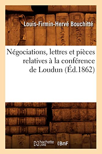 9782012753112: Ngociations, lettres et pices relatives  la confrence de Loudun (d.1862)