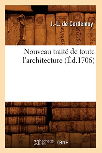 Imagen de archivo de Nouveau Trait de Toute l'Architecture (d.1706) (Arts) (French Edition) a la venta por Lucky's Textbooks