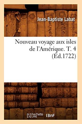 Beispielbild fr Nouveau voyage aux isles de l'Amrique T 4 d1722 Histoire zum Verkauf von PBShop.store US