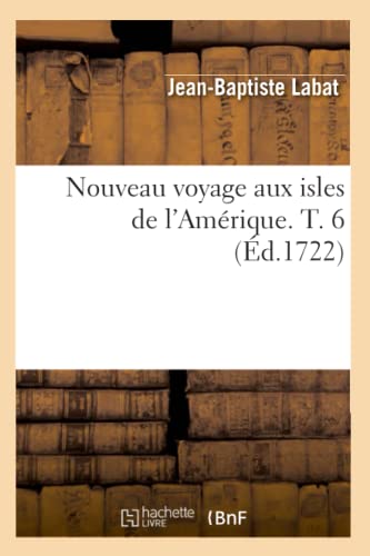 Beispielbild fr Nouveau voyage aux isles de l'Amrique T 6 d1722 Histoire zum Verkauf von PBShop.store US