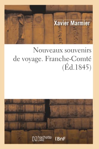 Stock image for Nouveaux Souvenirs Franche Comte Ed 1845 (French Edition) for sale by Ergodebooks