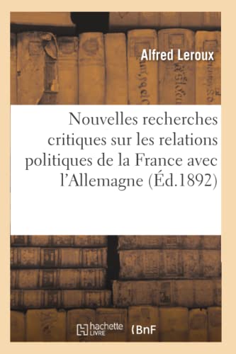 9782012755529: Nouvelles recherches critiques sur les relations politiques de la France avec l'Allemagne (d.1892) (Sciences Sociales)