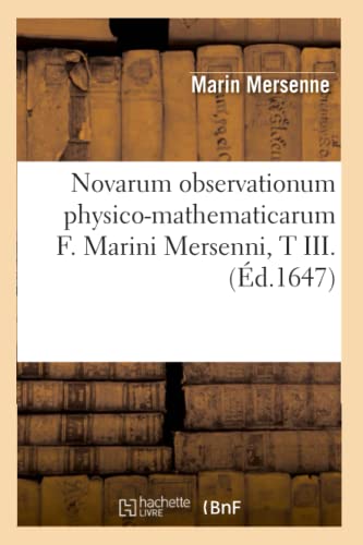 Stock image for Novarum observationum physicomathematicarum F Marini Mersenni , T III d1647 Sciences for sale by PBShop.store US