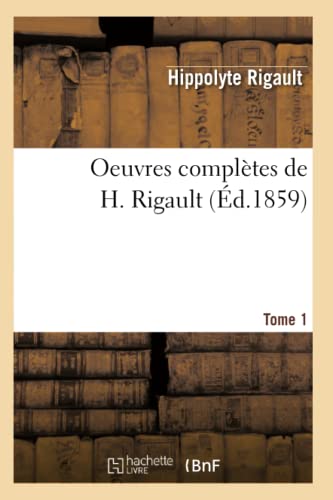 Beispielbild fr Oeuvres Compltes de H. Rigault. Tome 1 (d.1859) (Litterature) (French Edition) zum Verkauf von Lucky's Textbooks