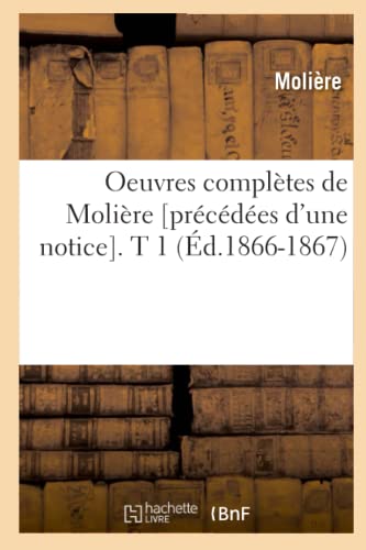 9782012757356: Oeuvres compltes de Molire [prcdes d'une notice]. T 1 (d.1866-1867)