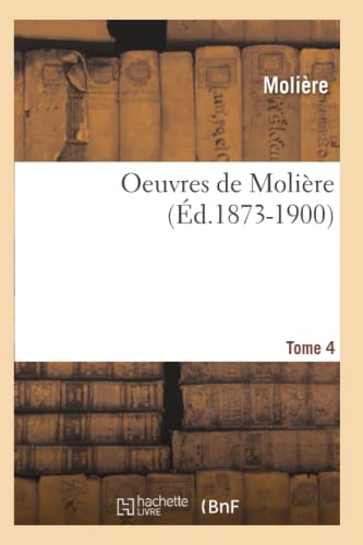 9782012759046: Oeuvres de Molire. Tome 4 (d.1873-1900)
