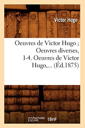 9782012759404: Oeuvres de Victor Hugo. Littrature et philosophie mles (d.1875)