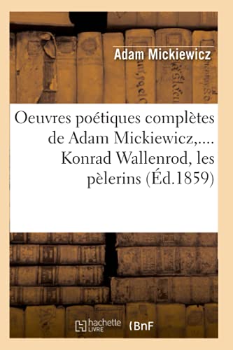 9782012760134: Oeuvres potiques compltes de Adam Mickiewicz,.... Konrad Wallenrod, les plerins (d.1859)