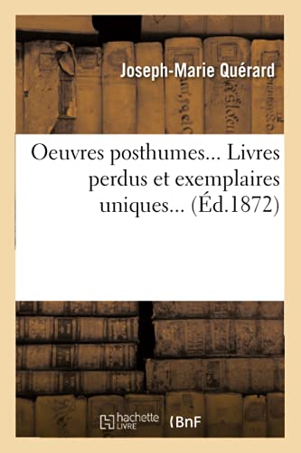 Imagen de archivo de Oeuvres posthumes Livres perdus et exemplaires uniques d1872 Litterature a la venta por PBShop.store US