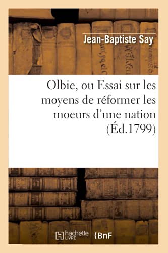 Imagen de archivo de Olbie, ou Essai sur les moyens de reformer les moeurs d'une nation , (Ed.1799) a la venta por Chiron Media