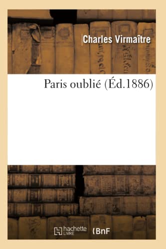 Stock image for Paris Oubli (d.1886) (Histoire) (French Edition) for sale by Lucky's Textbooks