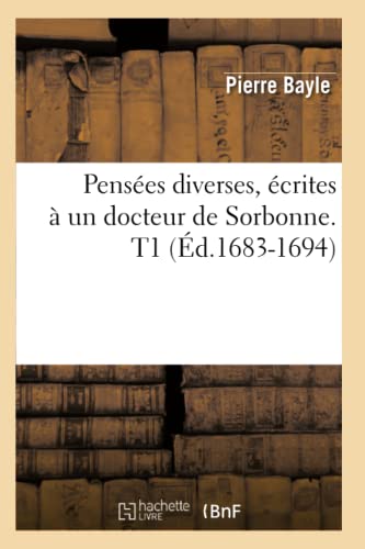 Imagen de archivo de Pensees diverses, ecrites a un docteur de Sorbonne. T1 (Ed.1683-1694) a la venta por Chiron Media