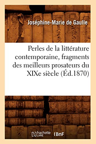 Imagen de archivo de Perles de la littrature contemporaine, fragments des meilleurs prosateurs du XIXe sicle d1870 Litterature a la venta por PBShop.store US