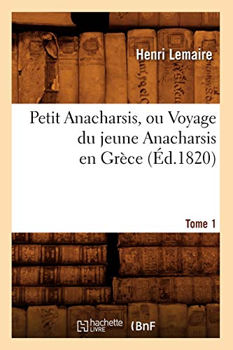 Imagen de archivo de Petit Anacharsis, Ou Voyage Du Jeune Anacharsis En Grce. Tome 1 (d.1820) (Histoire) (French Edition) a la venta por Lucky's Textbooks