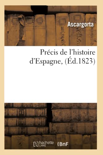 Imagen de archivo de Prcis de l'Histoire d'Espagne, (d.1823) (French Edition) a la venta por Lucky's Textbooks