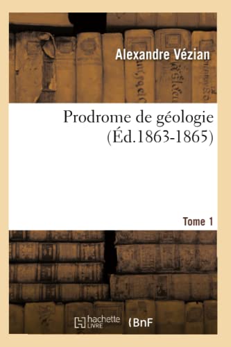 Imagen de archivo de Prodrome de Gologie. Tome 1 (d.1863-1865) (Sciences) (French Edition) a la venta por Lucky's Textbooks